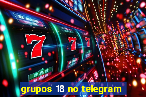 grupos 18 no telegram